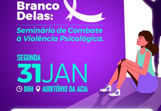Janeiro Branco Delas: Seminário de Combate à Violência Psicológica contra a Mulher acontece na segunda-feira (31)
