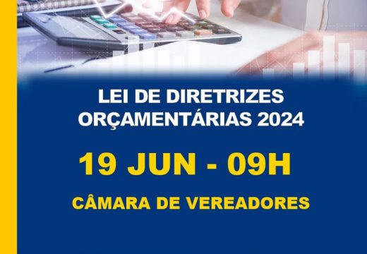 Na segunda-feira (19) a Lei de Diretrizes Orçamentárias 2024 será apresentada em Audiência Pública