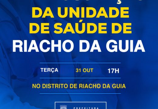 Prefeitura reinaugura a Unidade de Saúde de Riacho da Guia nesta terça, 31