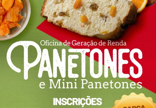 Estão abertas até o dia 10 de novembro as inscrições para a Oficina de Geração de Renda: Panetones e Mini Panetones