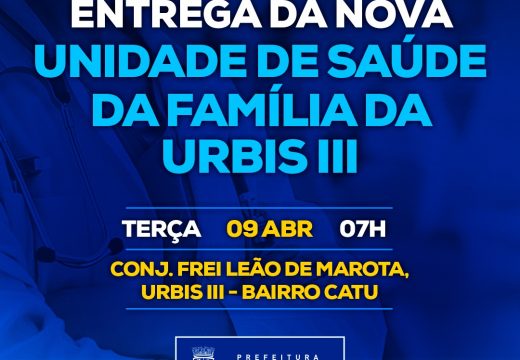 Prefeitura entrega nova Unidade de Saúde da Urbis III nesta terça-feira (09)