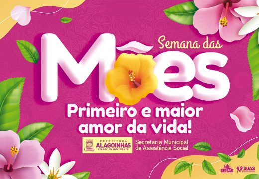 Semana das Mães promovida pela SEMAS começa na próxima segunda-feira (06)